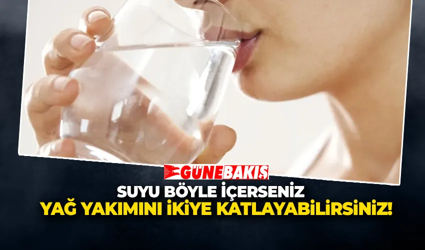 Suyu Böyle İçerseniz Yağ Yakımını İkiye Katlayabilirsiniz!
