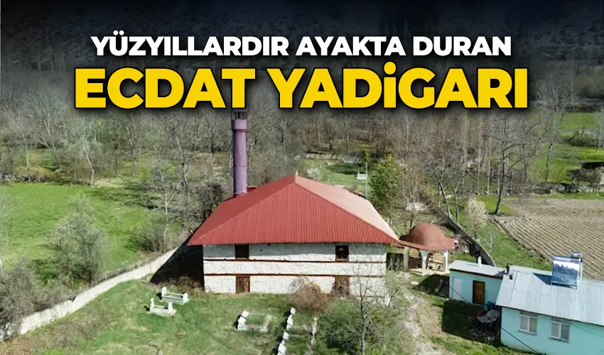 Yüzyıllardır ayakta duran ecdat yadigarı