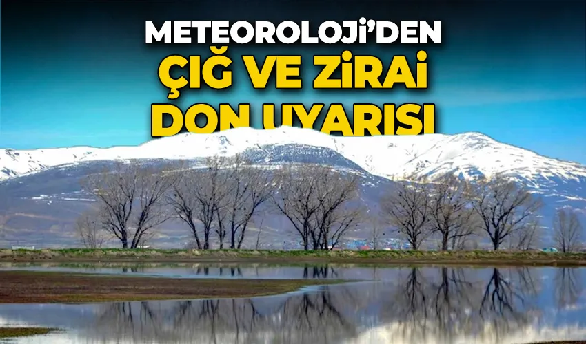 Çığ ve zirai don uyarısı
