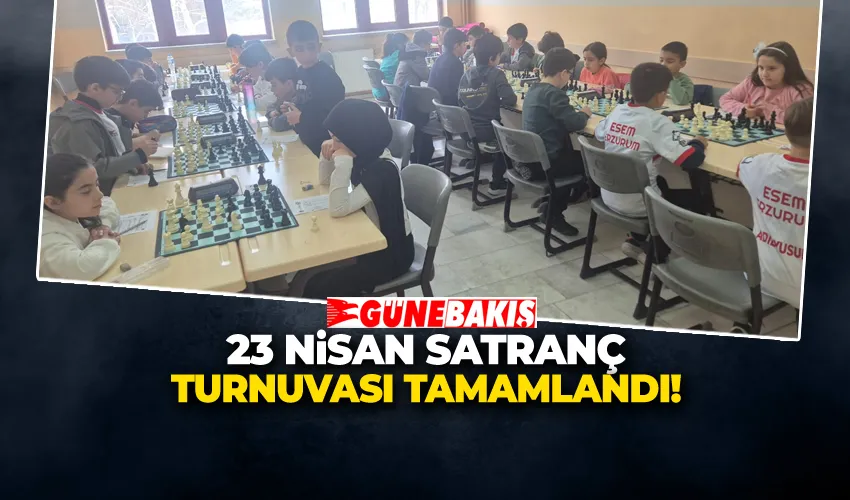 23 NİSAN SATRANÇ TURNUVASI TAMAMLANDI!