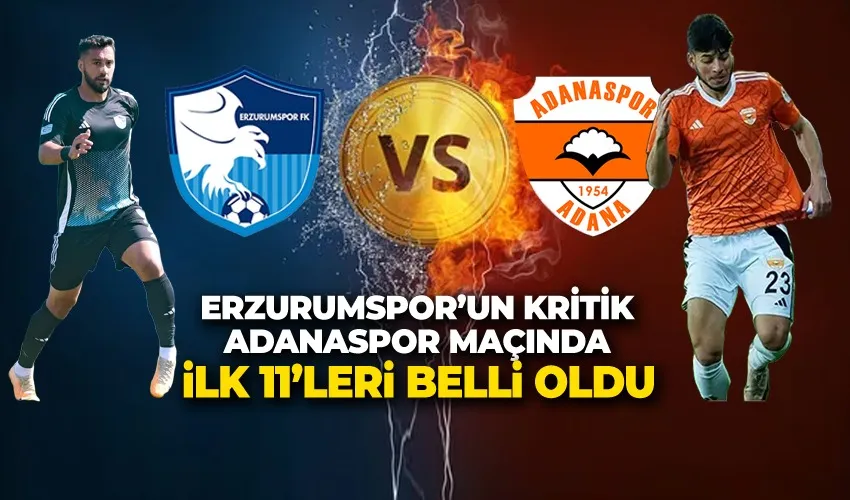 ERZURUMSPOR FK – ADANASPOR MAÇININ İLK 11