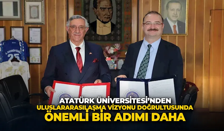 Atatürk Üniversitesi’nden uluslararasılaşma vizyonu doğrultusunda önemli bir adımı daha
