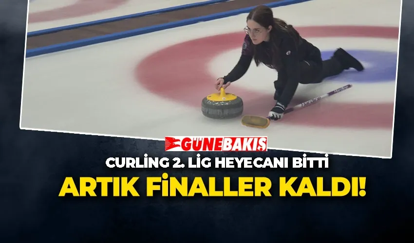CURLİNG 2. LİG HEYECANI BİTTİ ARTIK FİNALLER KALDI!