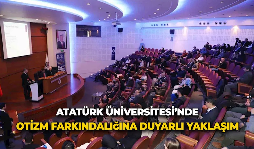Atatürk Üniversitesi’nde otizm farkındalığına duyarlı yaklaşım