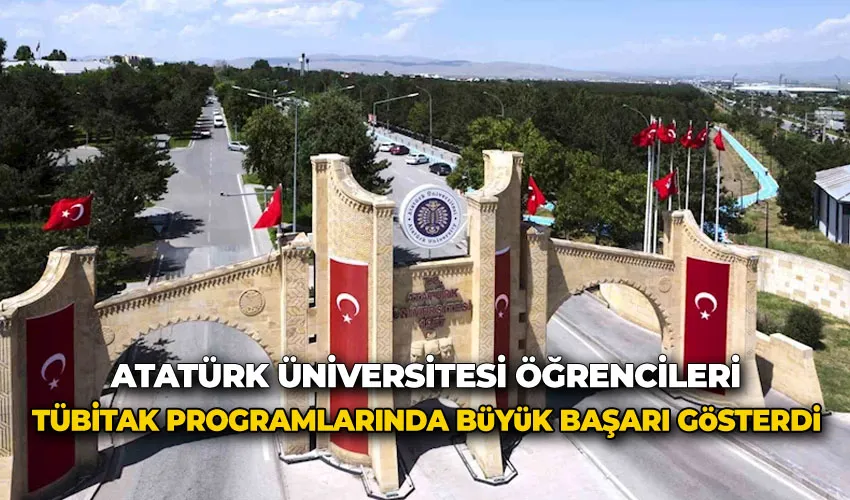 Atatürk Üniversitesi öğrencileri, TÜBİTAK programlarında büyük başarı gösterdi