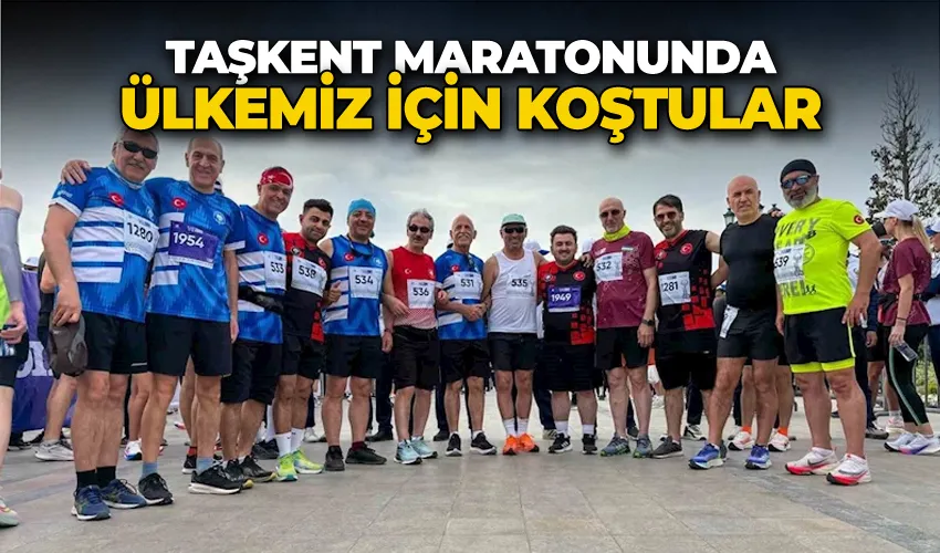 Taşkent Maratonunda ülkemiz için koştular