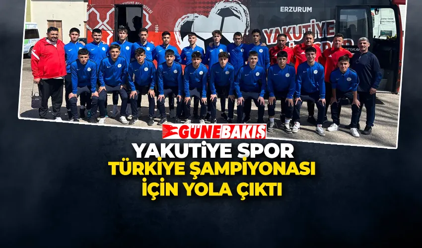 YAKUTİYE SPOR TÜRKİYE ŞAMPİYONASI İÇİN YOLA ÇIKTI