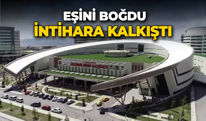 Önce eşini boğdu sonra intihara kalkıştı