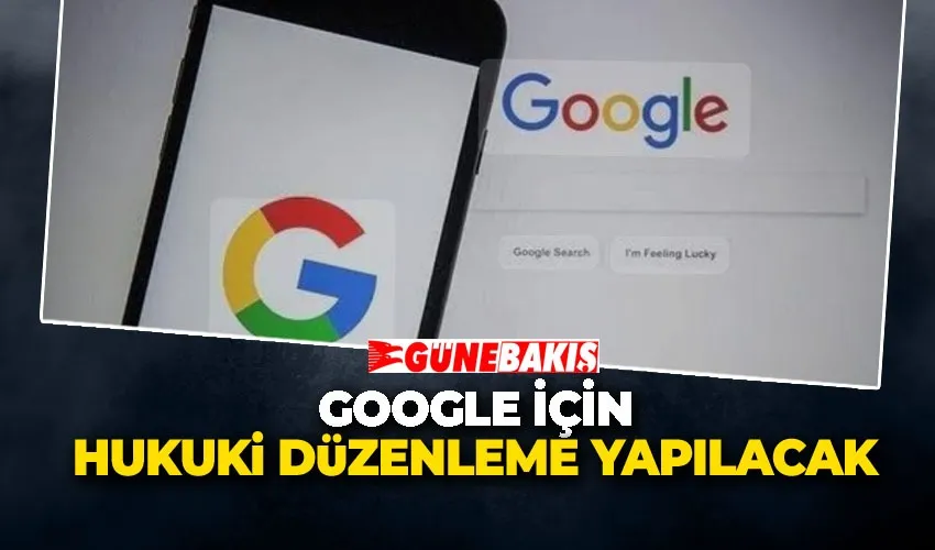 Google İçin Hukuki Düzenleme Yapılacak