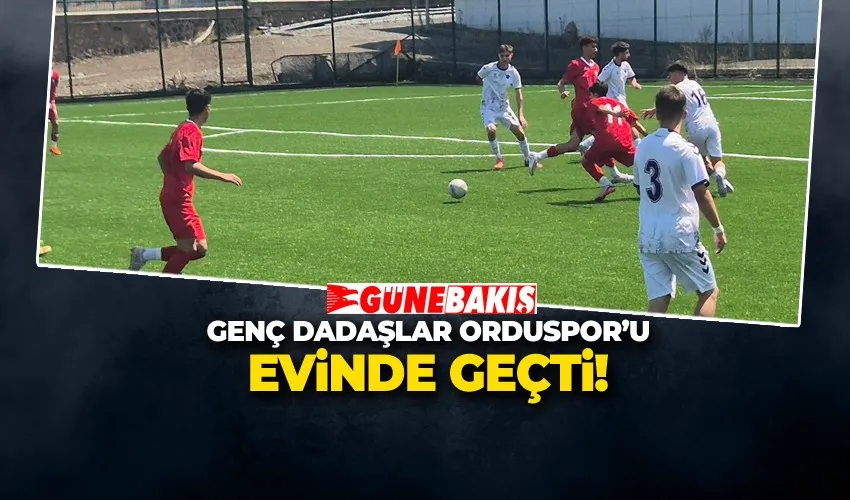 GENÇ DADAŞLAR ORDUSPOR’U EVİNDE GEÇTİ!