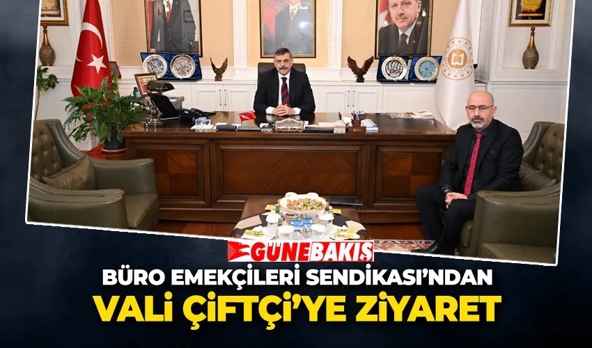 Büro Emekçileri Sendikası’ndan Vali Çiftçi’ye Ziyaret