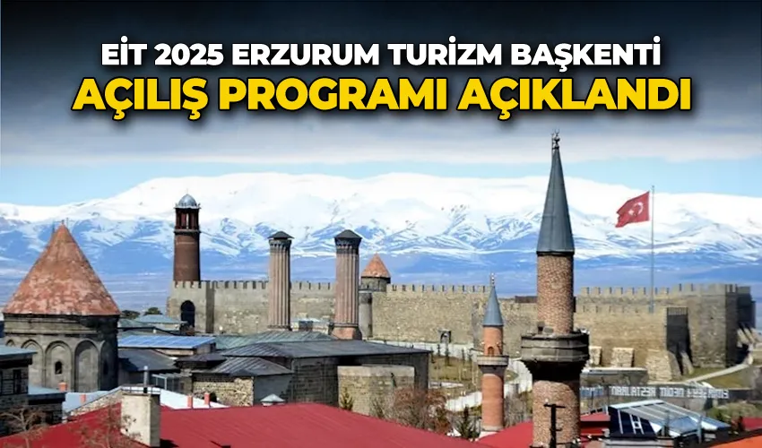 EİT 2025 Erzurum Turizm Başkenti açılış programı açıklandı