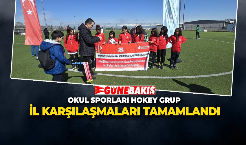 OKUL SPORLARI HOKEY GRUP İL KARŞILAŞMALARI TAMAMLANDI