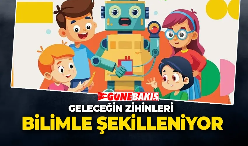 Geleceğin Zihinleri Bilimle Şekilleniyor 
