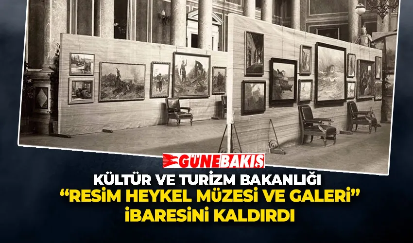 Kültür Bakanlığı Resim Heykel Müzesi ve Galeri İbaresini Kaldırdı 