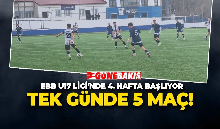 TEK GÜNDE 5 MAÇ!  EBB U17 LİGİ’NDE 4. HAFTA BAŞLIYOR