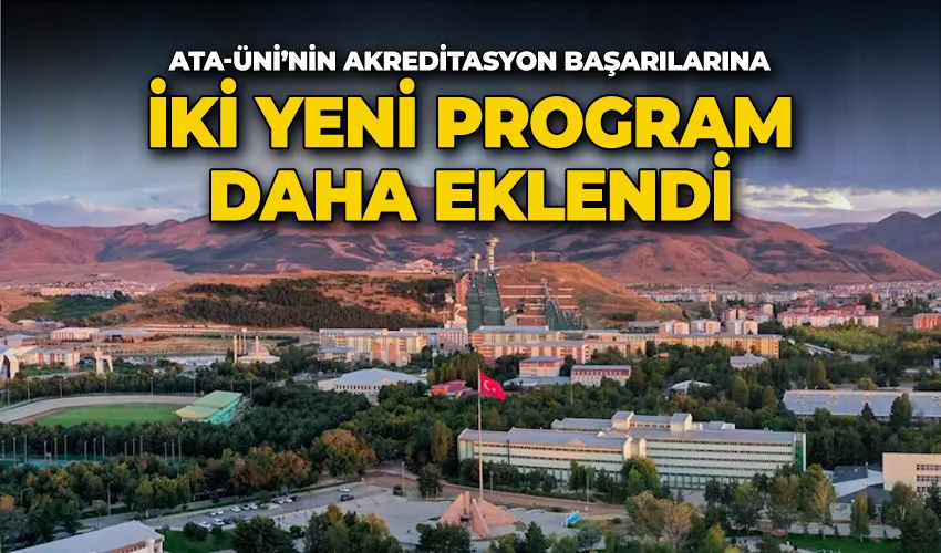 Atatürk Üniversitesinin Akreditasyon başarılarına iki yeni program daha eklendi