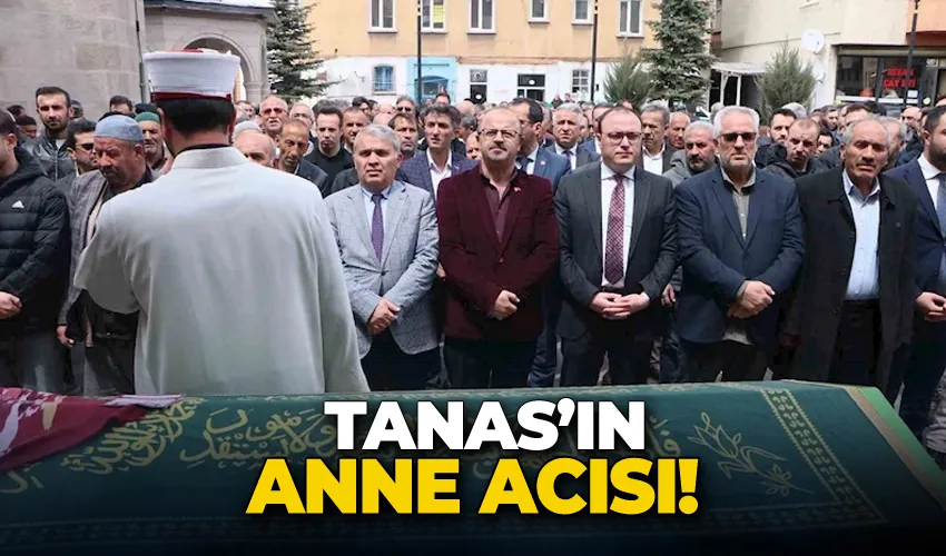 Tanas’ın anne acısı