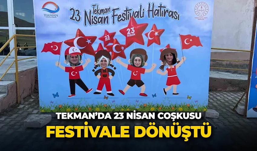 Tekman’da 23 Nisan coşkusu festivale dönüştü