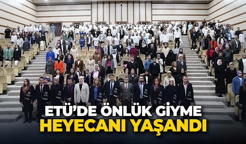 ETÜ’de önlük giyme heyecanı yaşandı