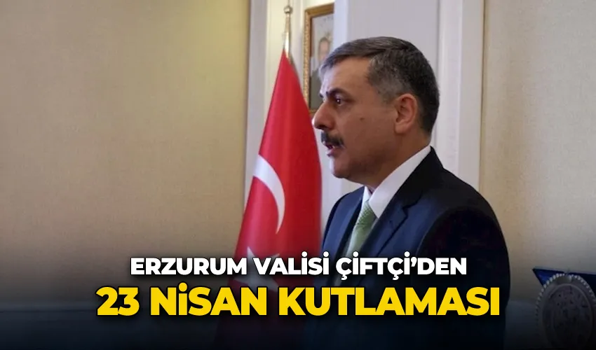Vali Çiftçi’den 23 Nisan kutlaması