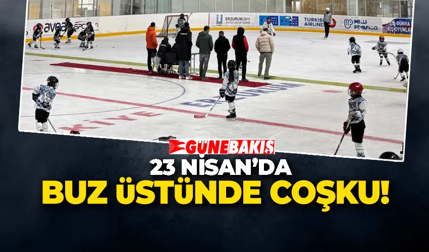 23 NİSAN’DA BUZ ÜSTÜNDE COŞKU 