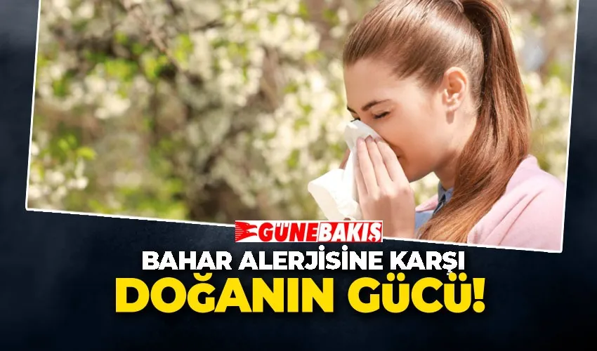 Bahar Alerjisine Karşı Doğanın Gücü 