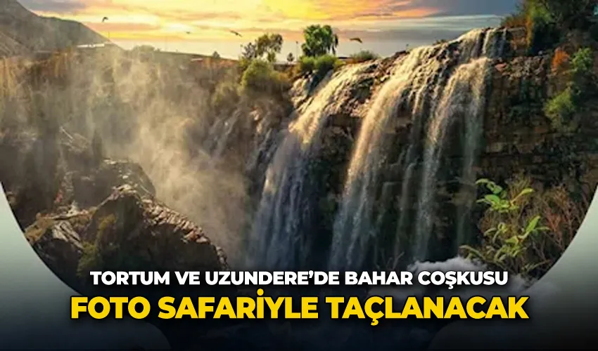 Tortum ve Uzundere’de bahar coşkusu foto safariyle taçlanacak