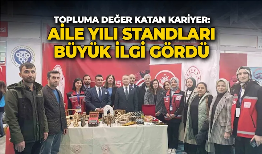 Topluma değer katan kariyer: Aile yılı standları büyük ilgi gördü