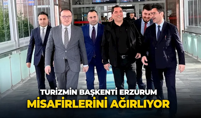 Turizmin başkenti Erzurum, misafirlerini ağırlıyor