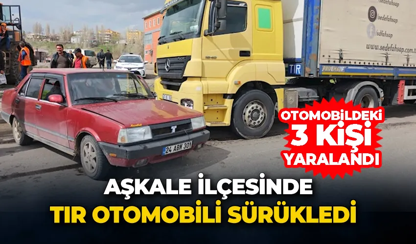 Aşkale’de tır otomobili sürükledi: 3 yaralı