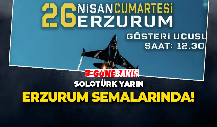 SOLOTÜRK YARIN ERZURUM SEMALARINDA!