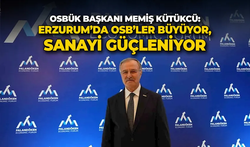 OSBÜK Başkanı Memiş Kütükcü: 