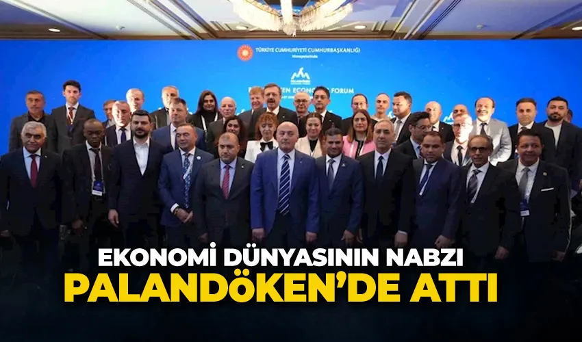 Ekonomi dünyasının nabzı Palandöken’de attı