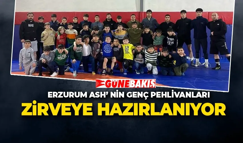 ERZURUM ASH’ NİN GENÇ PEHLİVANLARI ZİRVEYE HAZIRLANIYOR
