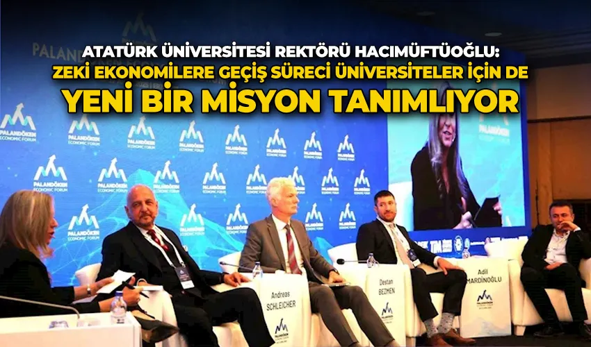 Atatürk Üniversitesi Rektörü Prof. Dr. Ahmet Hacımüftüoğlu: 