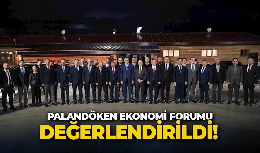 Palandöken Ekonomi Forumu değerlendirildi