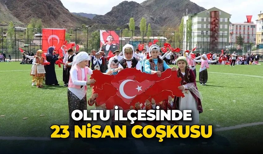 Oltu’da 23 nisan coşkusu