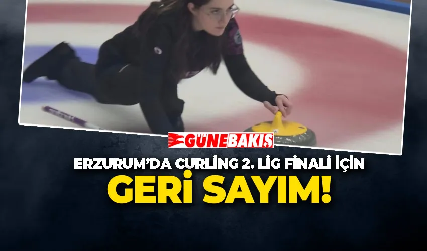 ERZURUM’DA CURLİNG 2. LİG FİNALİ İÇİN GERİ SAYIM!