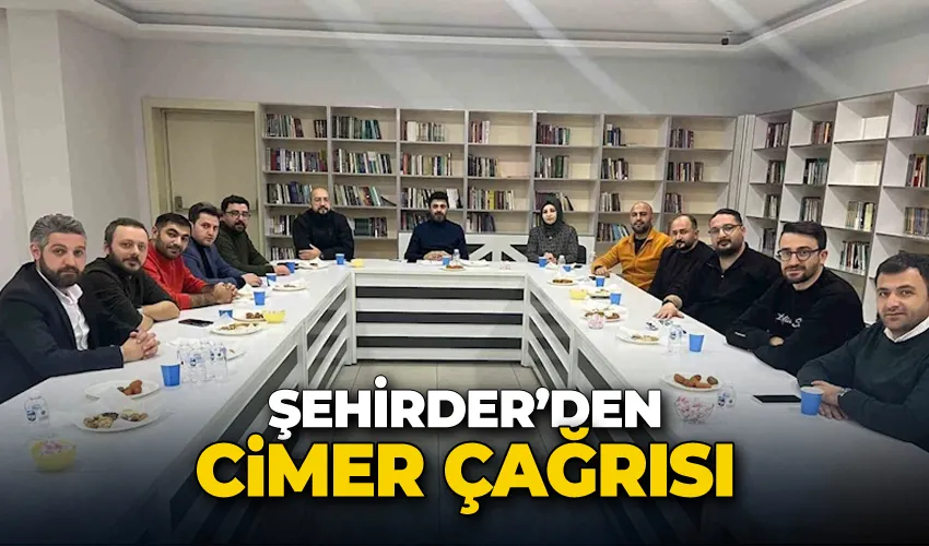 ŞEHİRDER’den CİMER çağrısı
