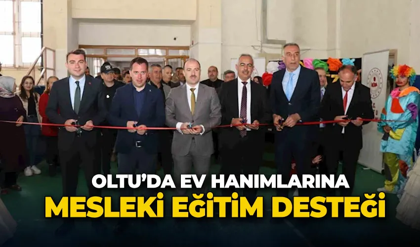 Oltu’da ev hanımlarına mesleki eğitim desteği