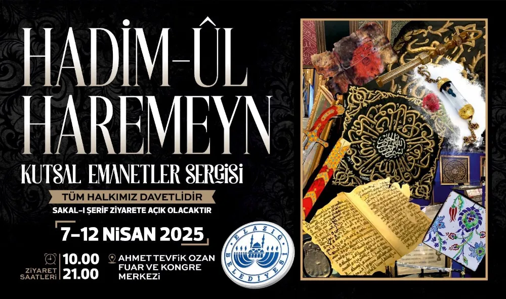 İslam dünyasının en değerli emanetleri Elazığ’da görücüye çıkacak