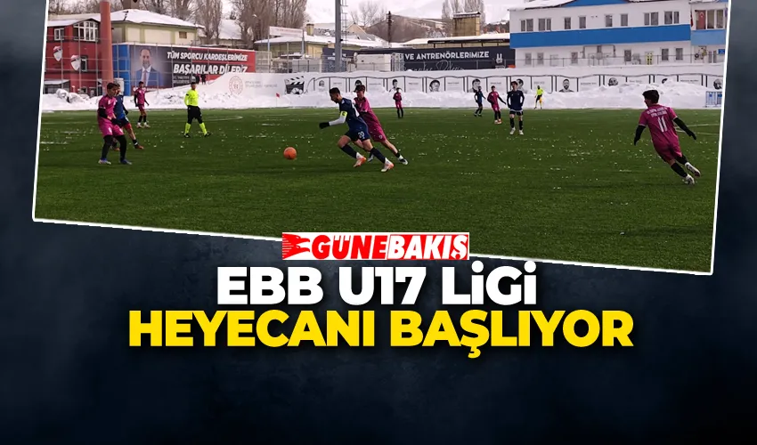 EBB U17 Ligi Heyecanı Başlıyor
