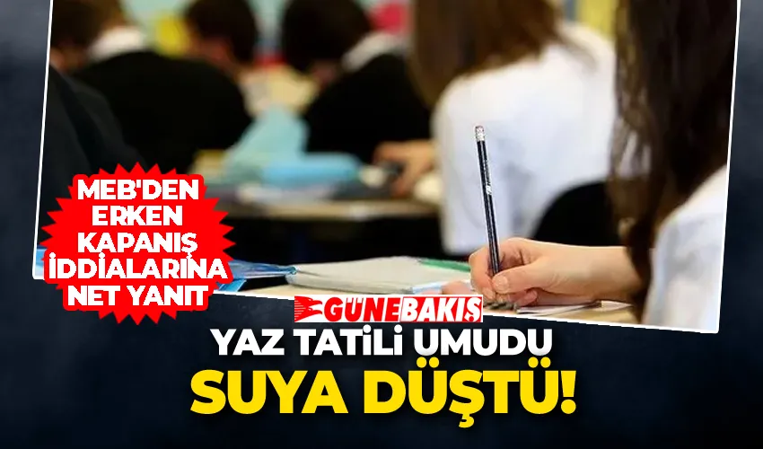 Yaz Tatili Umudu Suya Düştü: MEB