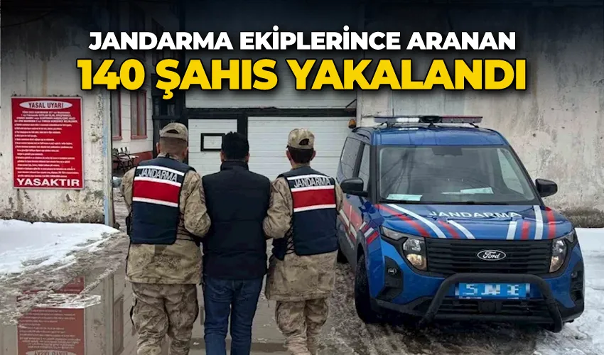 Jandarma ekiplerince aranan 140 şahıs yakalandı
