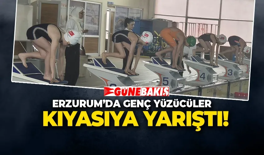 ERZURUM’DA GENÇ YÜZÜCÜLER KIYASIYA YARIŞTI!