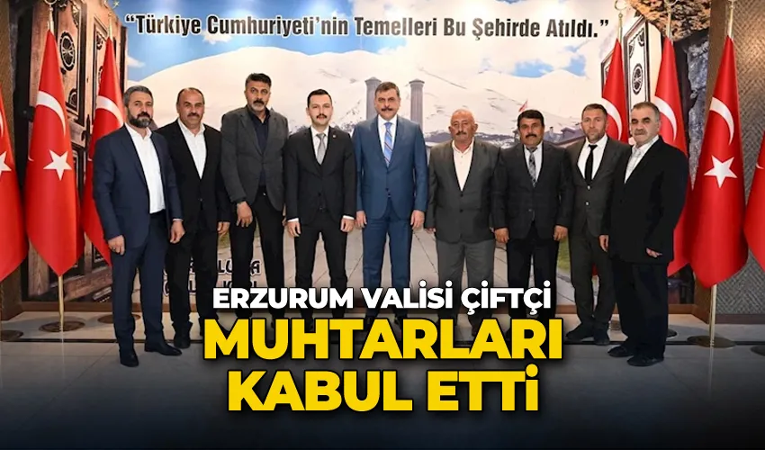 Vali Çiftçi, muhtarları kabul etti