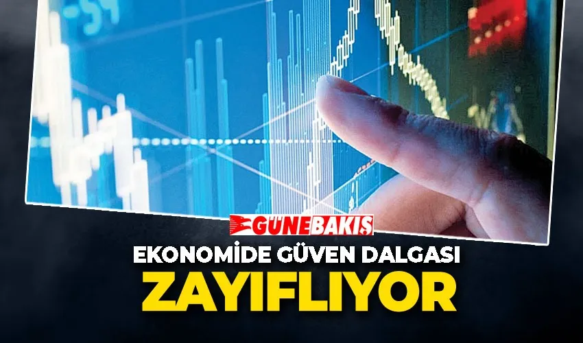 Ekonomide Güven Dalgası Zayıflıyor