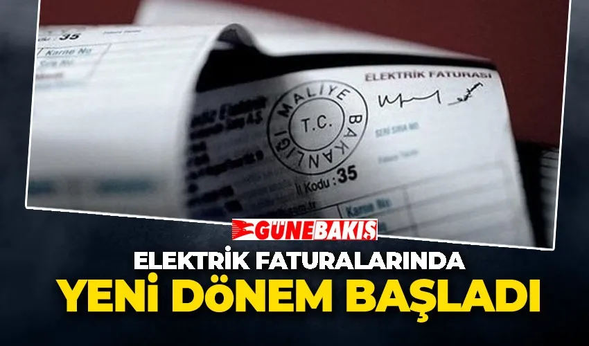 Elektrik Faturalarında Yeni Dönem Başladı