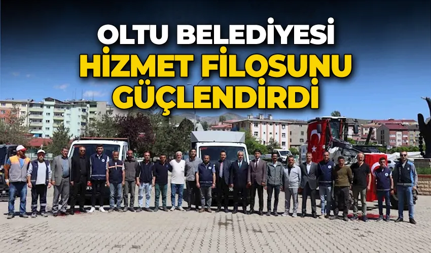 Oltu Belediyesi hizmet filosunu güçlendirdi
